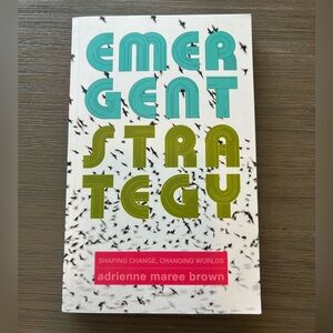 Emergent Strategy: Shaping Change, Changing Worlds Paperback